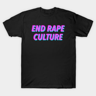 END RAPE CULTURE T-Shirt